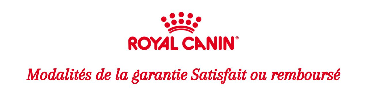 Garantie Satisfait ou Remboursé Royal Canin